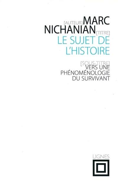 Le sujet de l'histoire : vers une phénoménologie du survivant