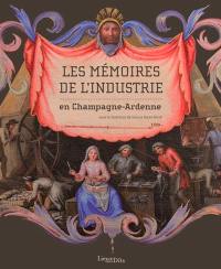 Les mémoires de l'industrie en Champagne-Ardenne