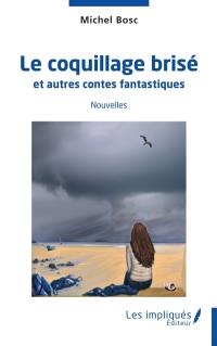 Le coquillage brisé : et autres contes fantastiques