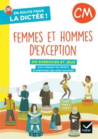 Femmes et hommes d'exception, CM : 210 exercices et jeux pour préparer les dictées et mémoriser des mots nouveaux