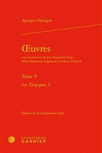 Oeuvres. Vol. 5. Les tragiques. Vol. 1