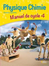 Physique chimie : manuel de cycle 4 : nouveau programme