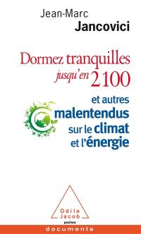 Dormez tranquilles jusqu'en 2100 : et autres malentendus sur le climat et l'énergie