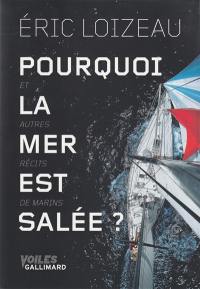 Pourquoi la mer est salée ? : et autres récits de marins