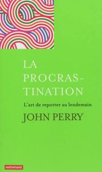 La procrastination : l'art de reporter au lendemain