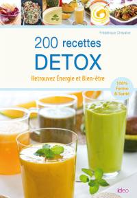 200 recettes détox : retrouvez énergie et bien-être