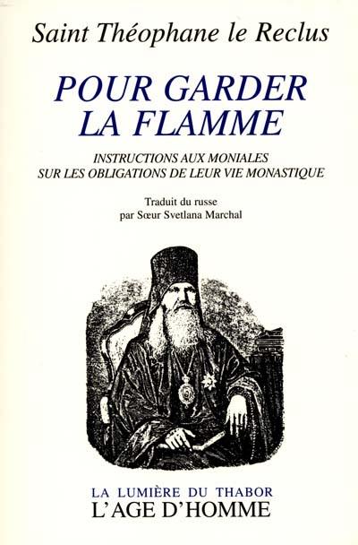 Pour garder la flamme : instructions aux moniales sur les obligations de leur vie monastique