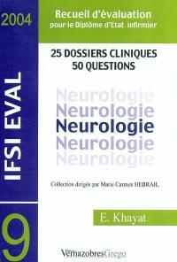 Neurologie : recueil d'évaluation pour le diplôme d'Etat infirmier : 25 dossiers cliniques, 50 questions