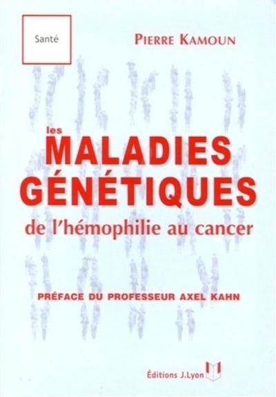 Les maladies génétiques : de l'hémophilie au cancer