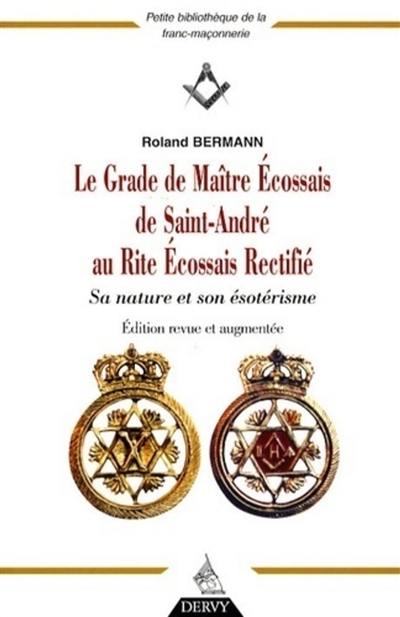 Le grade de maître écossais de Saint André au rite écossais rectifié : sa nature et son ésotérisme