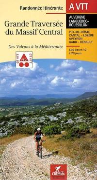 Grande traversée du Massif Central, des volcans à la Méditerranée : Auvergne, Languedoc-Roussillon, Puy-de-Dôme, Cantal, Lozère, Aveyron, Gard, Hérault : 666 km en 10 à 20 jours