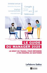 Le guide du manager 2025 : le droit du travail pour répondre à vos équipes au quotidien