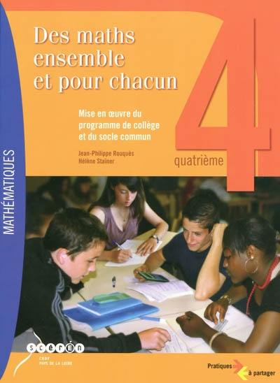 Des maths ensemble et pour chacun 4e : mise en oeuvre du programme de collège et du socle commun