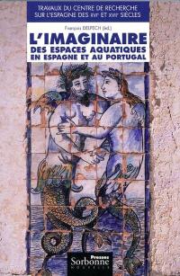 L'imaginaire des espaces aquatiques en Espagne et au Portugal