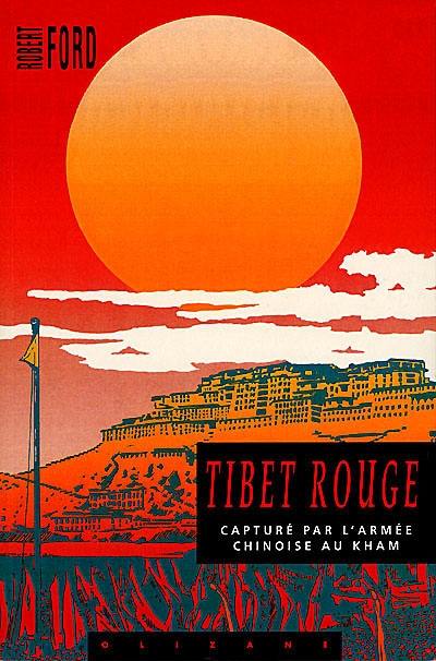 Tibet rouge : capturé par l'armée chinoise au Kham