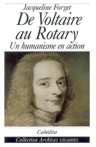 De Voltaire au Rotary : un humanisme en action. From Voltaire to the Rotary : humanism in action