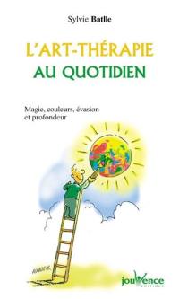 L'art-thérapie au quotidien : magie, couleurs, évasion et profondeur