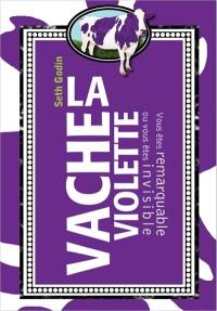 La vache violette : vous êtes remarquable ou vous êtes invisible