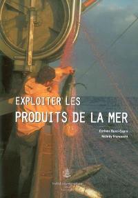 Exploiter les produits de la mer