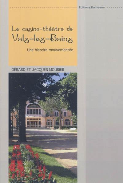 Le casino-théâtre de Vals-les-Bains : une histoire mouvementée