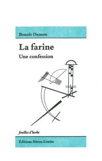 La farine : une confession