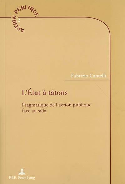 L'Etat à tâtons : pragmatique de l'action publique face au sida