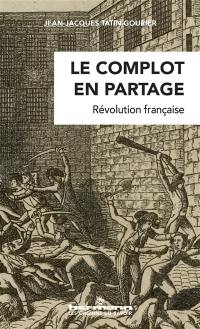 Le complot en partage : Révolution française