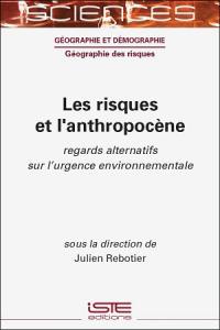 Les risques et l'anthropocène : regards alternatifs sur l'urgence environnementale