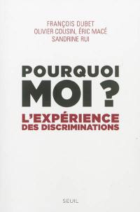 Pourquoi moi ? : l'expérience des discriminations