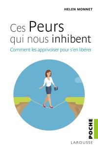 Ces peurs qui nous inhibent : comment les apprivoiser pour s'en libérer