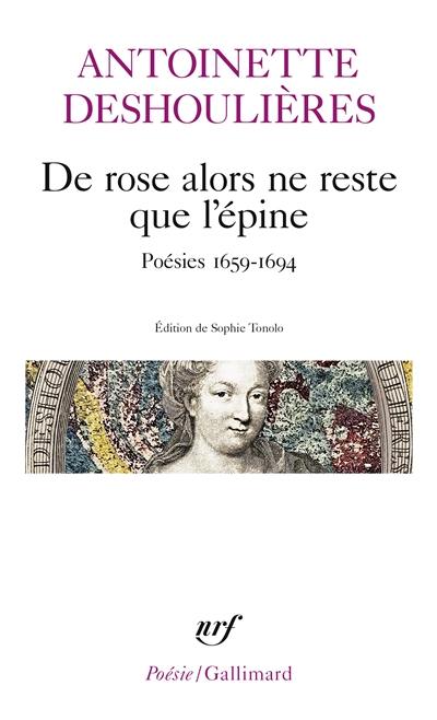 De rose alors ne reste que l'épine : poésies 1659-1694