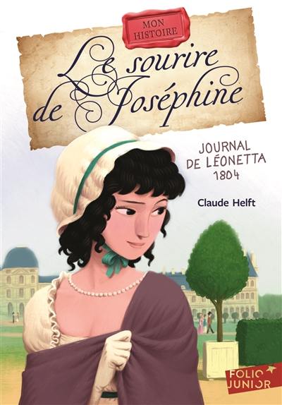 Le sourire de Joséphine : journal de Léonetta, 1804