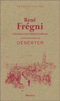 Déserter : entretiens avec Fabrice Lardreau