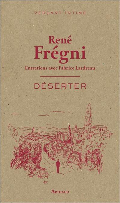 Déserter : entretiens avec Fabrice Lardreau