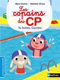 Les copains du CP. Tu flottes, Carotte !