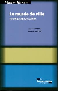 Le musée de ville : histoire et actualités