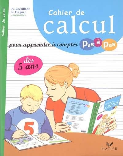 Cahier de calcul pour apprendre à compter pas à pas