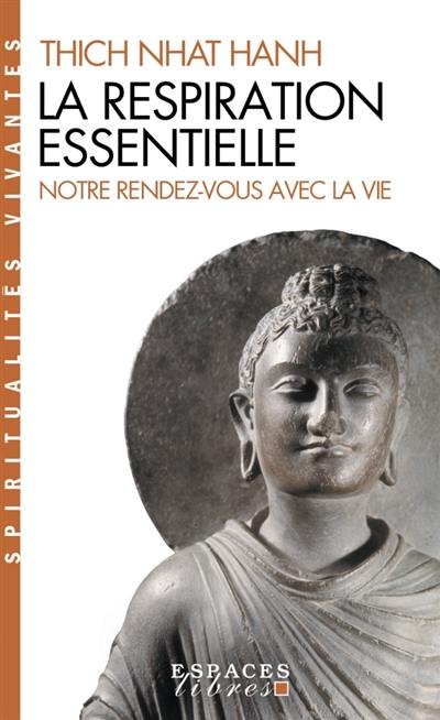 La respiration essentielle. Notre rendez-vous avec la vie