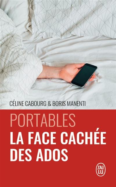 Portables : la face cachée des ados : le livre qui vous donne les codes