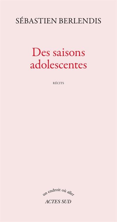 Des saisons adolescentes : récits