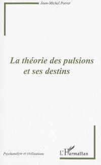 La théorie des pulsions et ses destins