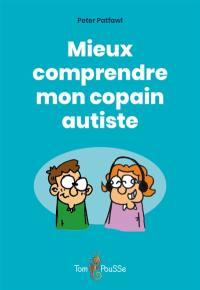 Mieux comprendre mon copain autiste Mieux comprendre mon copain autiste