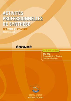 Activités professionnelles de synthèse. Vol. 1. APS du BTS CGO 1re année : cas pratiques, énoncé