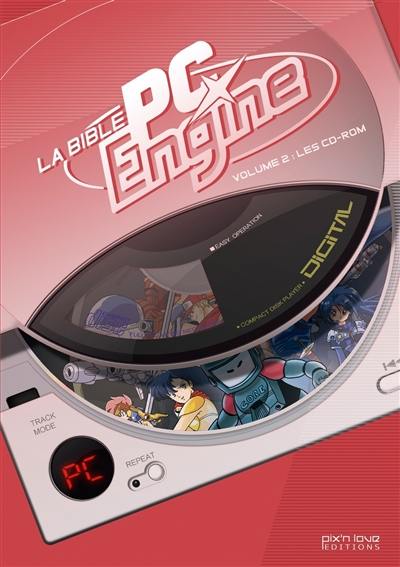 La bible PC Engine. Vol. 2. Les CD-ROM