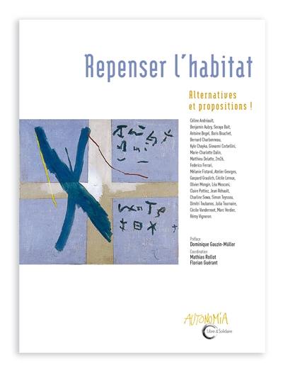 Repenser l'habitat : des alternatives, des propositions