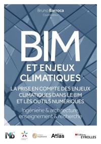 BIM et enjeux climatiques : la prise en compte des enjeux climatiques dans le BIM et les outils numériques : ingénierie & architecture, enseignement & recherche