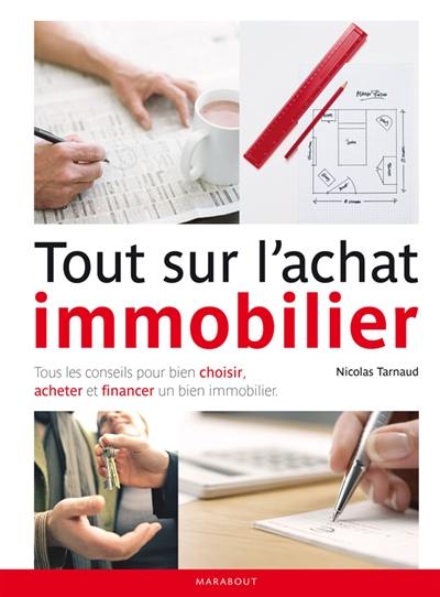 Tout sur l'achat immobilier : tous les conseils pour bien choisir, acheter et financer un bien immobilier