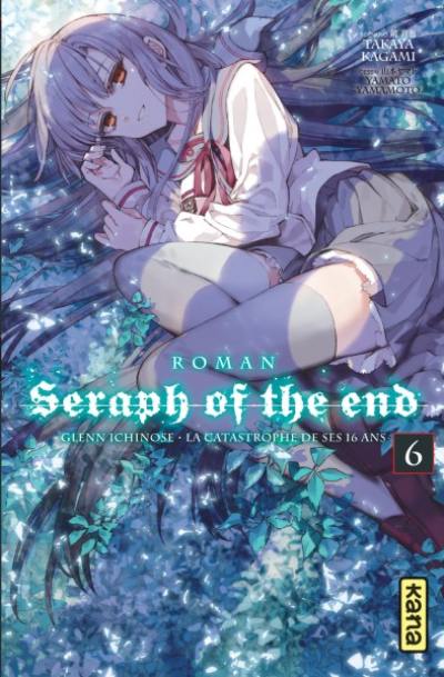 Seraph of the end : Glenn Ichinose, la catastrophe de ses 16 ans. Vol. 6