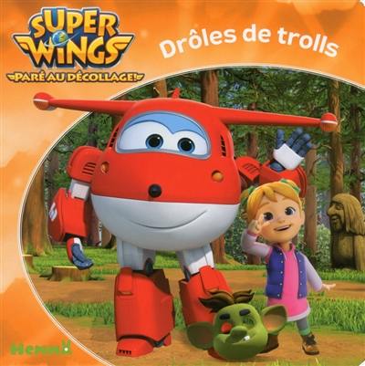 Super Wings : paré au décollage !. Drôles de trolls