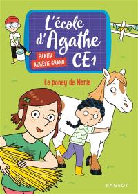 L'école d'Agathe CE1. Vol. 2. Le poney de Marie